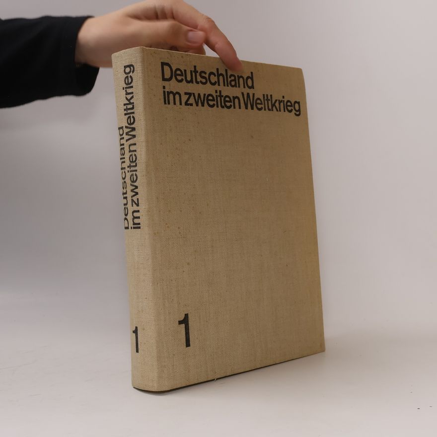 Various authors Deutschland im zweiten Weltkrieg. Band 1
