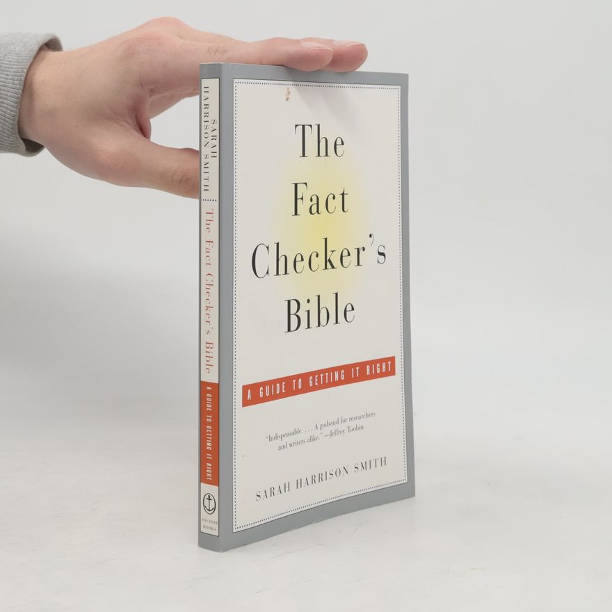 Sarah Harrison Smith The Fact Checker's Bible