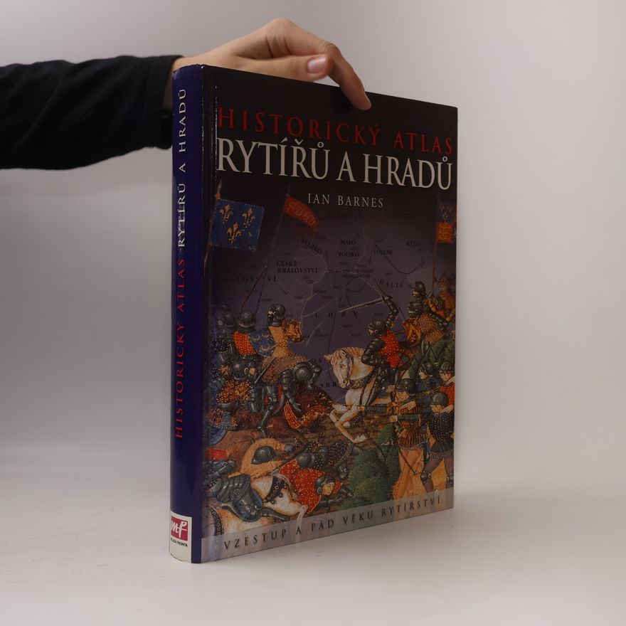 Ian Barnes Historický atlas rytířů a hradů