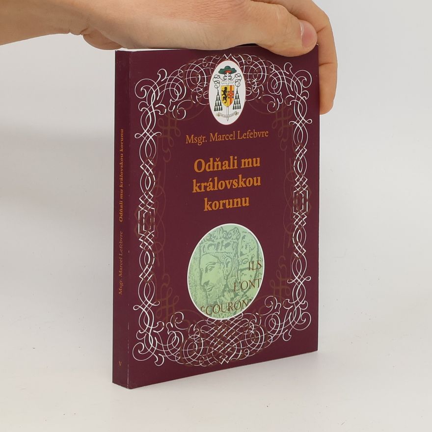 Marcel Lefebvre Odňali mu královskou korunu