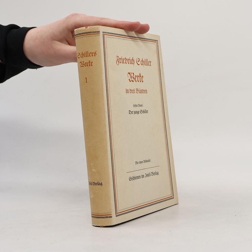 Friedrich Schiller Schillers Werke 1. Der junge Schiller
