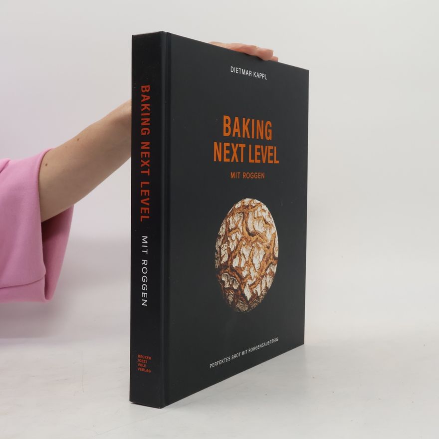 Dietmar Kappl Baking next level mit Roggen