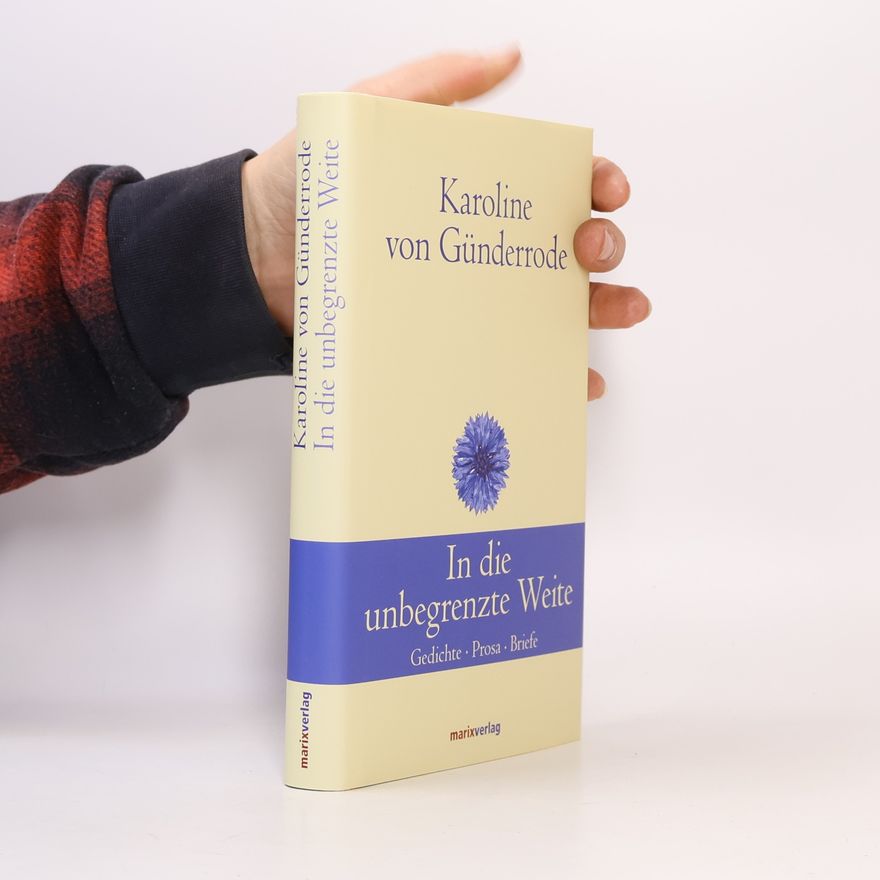 Karoline von Günderode In die unbegrenzte Weite