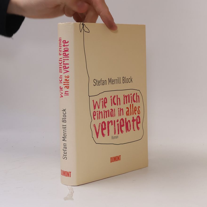 Stefan Block Wie ich mich einmal in alles verliebte