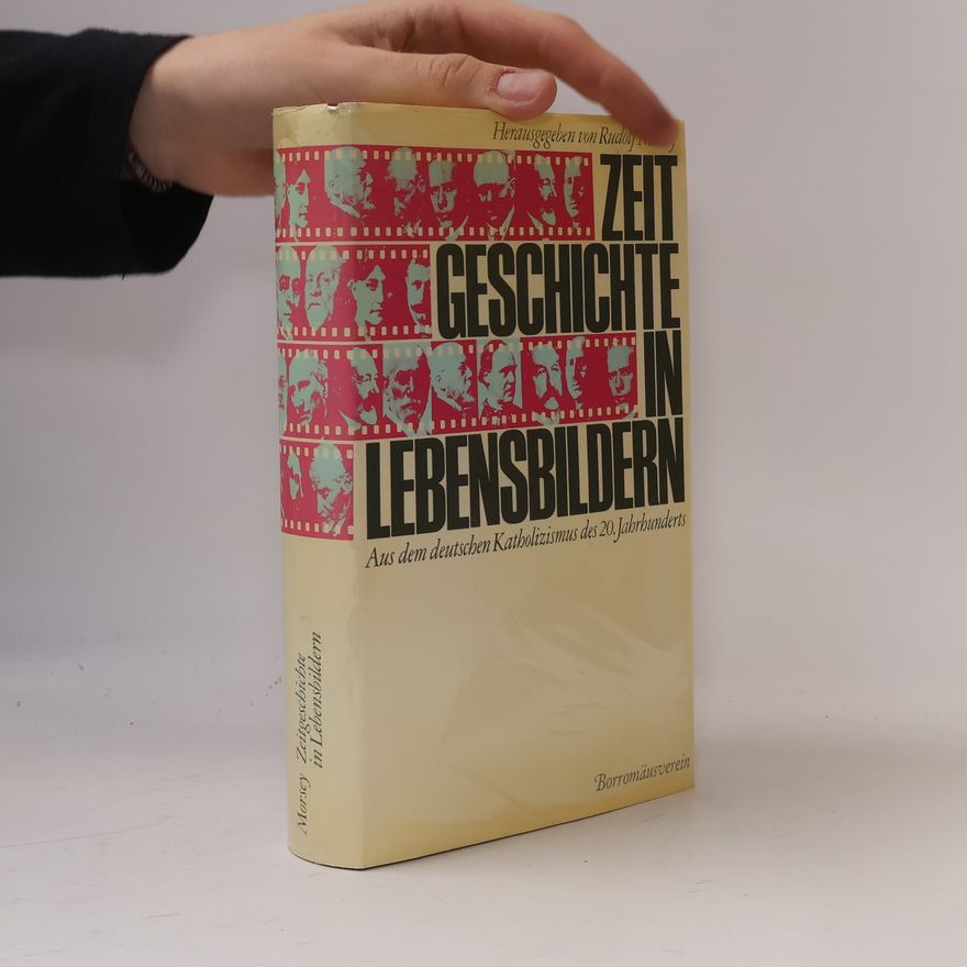 Rudolf Morsey Zeitgeschichte in Lebensbildern