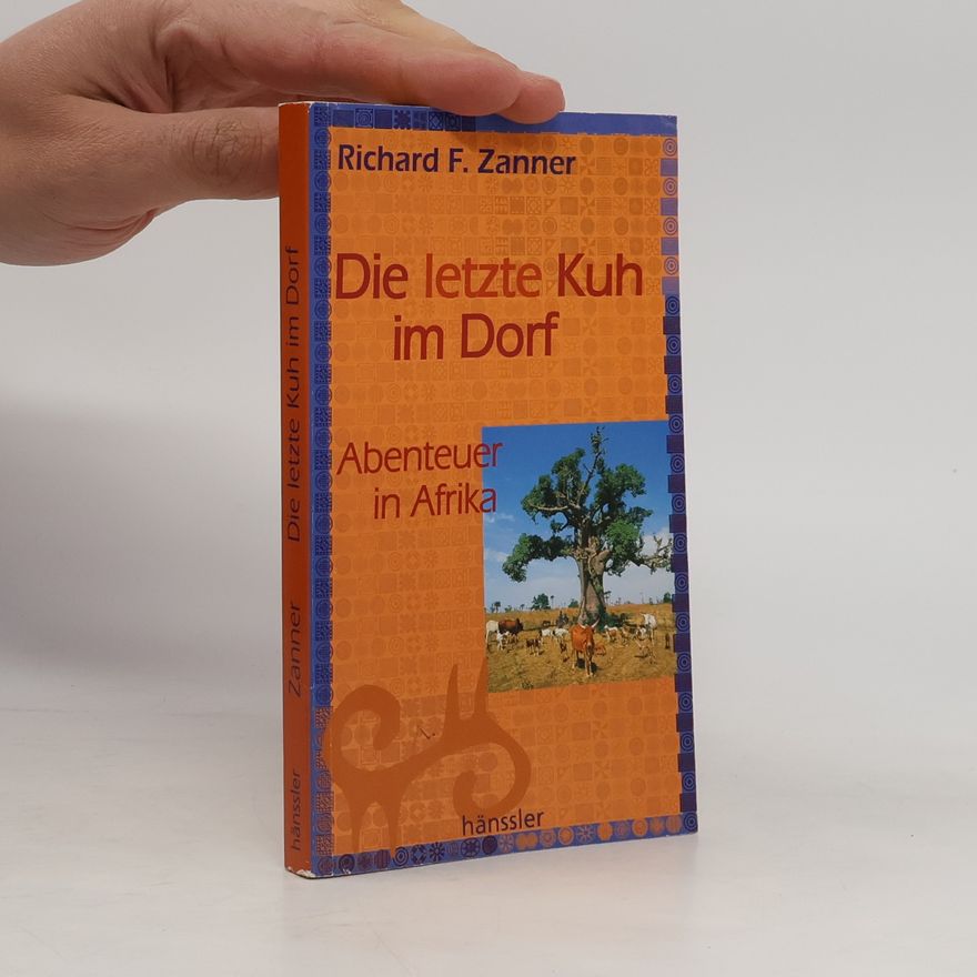 Richard F. Zanner Die letzte Kuh im Dorf