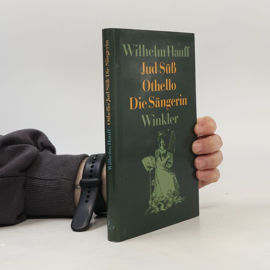 Wilhelm Hauff Othello. Jud Süss. Die Sängerin