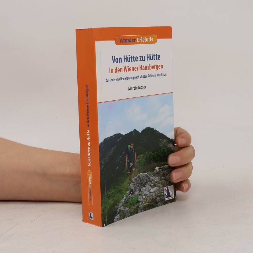 Martin Moser Von Hütte zu Hütte in den Wiener Hausbergen