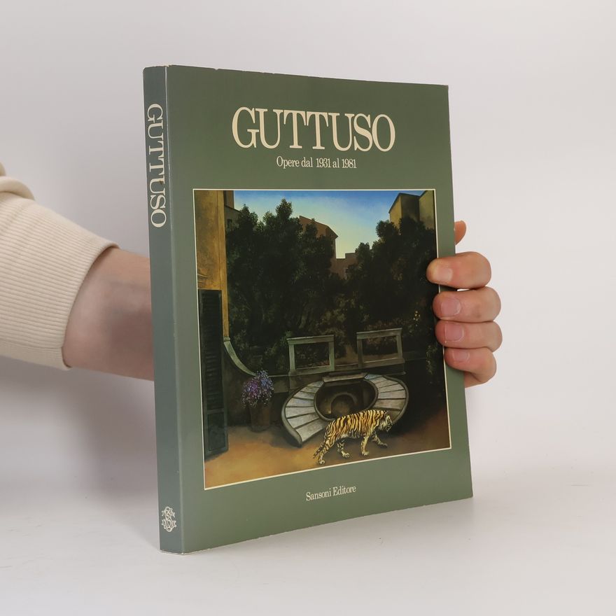 Renato Guttuso Guttuso: Opere dal 1931 al 1981