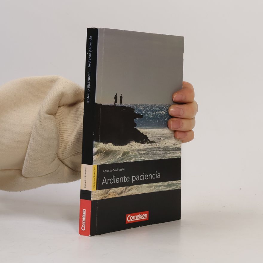 Antonio Skármeta Espacios literarios - B1: Ardiente paciencia