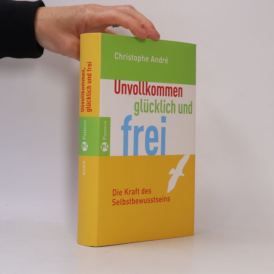 Christophe André Unvollkommen, glücklich und frei