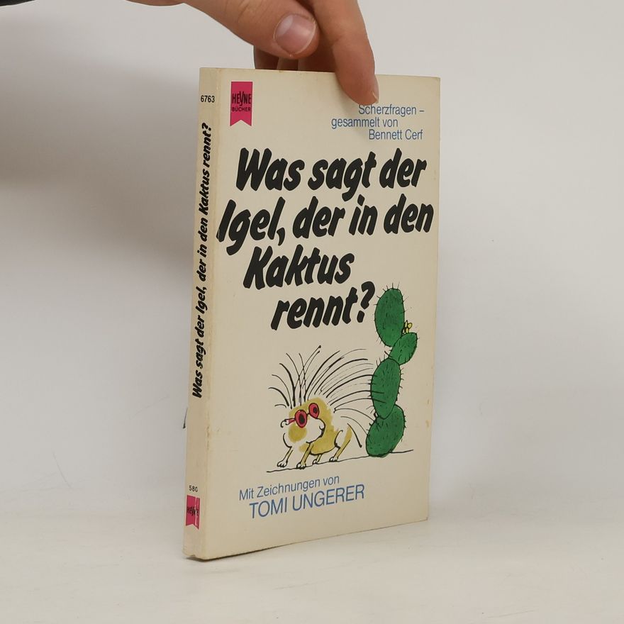 Bennett Cerf Was sagt der Igel, der in den Kaktus rennt?