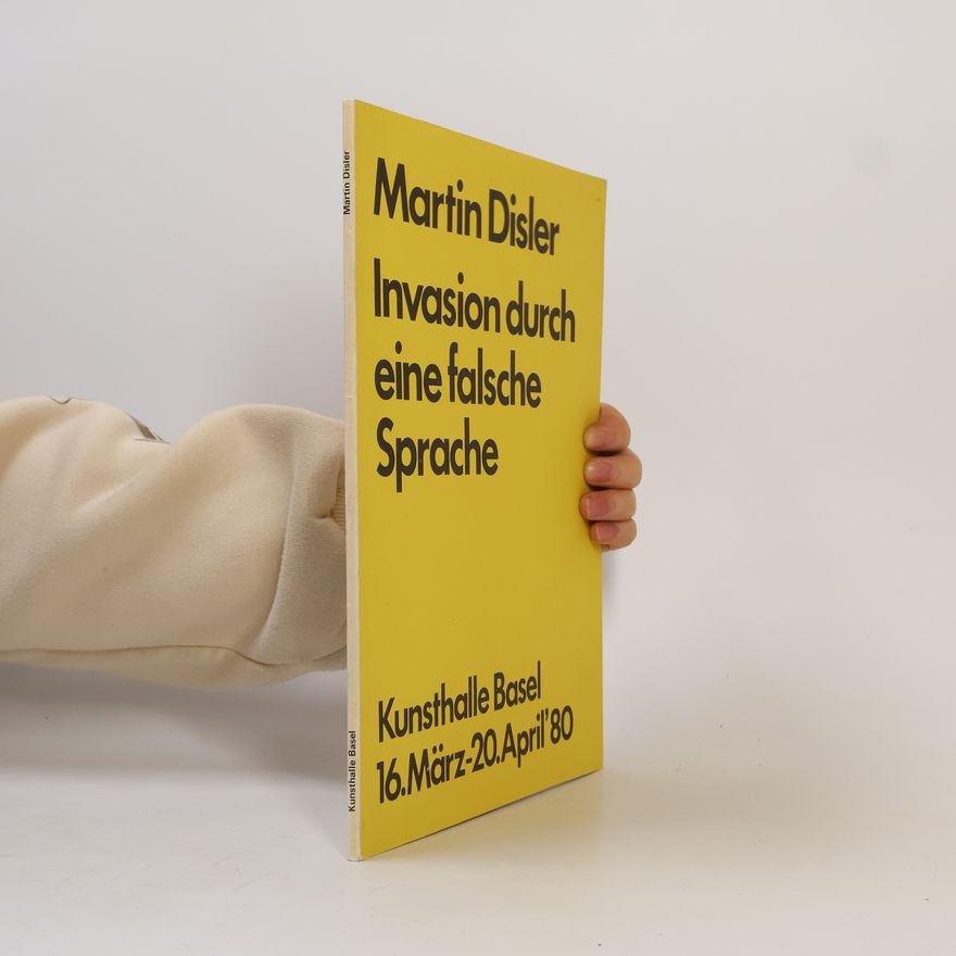 Martin Disler Invasion durch eine falsche Sprache