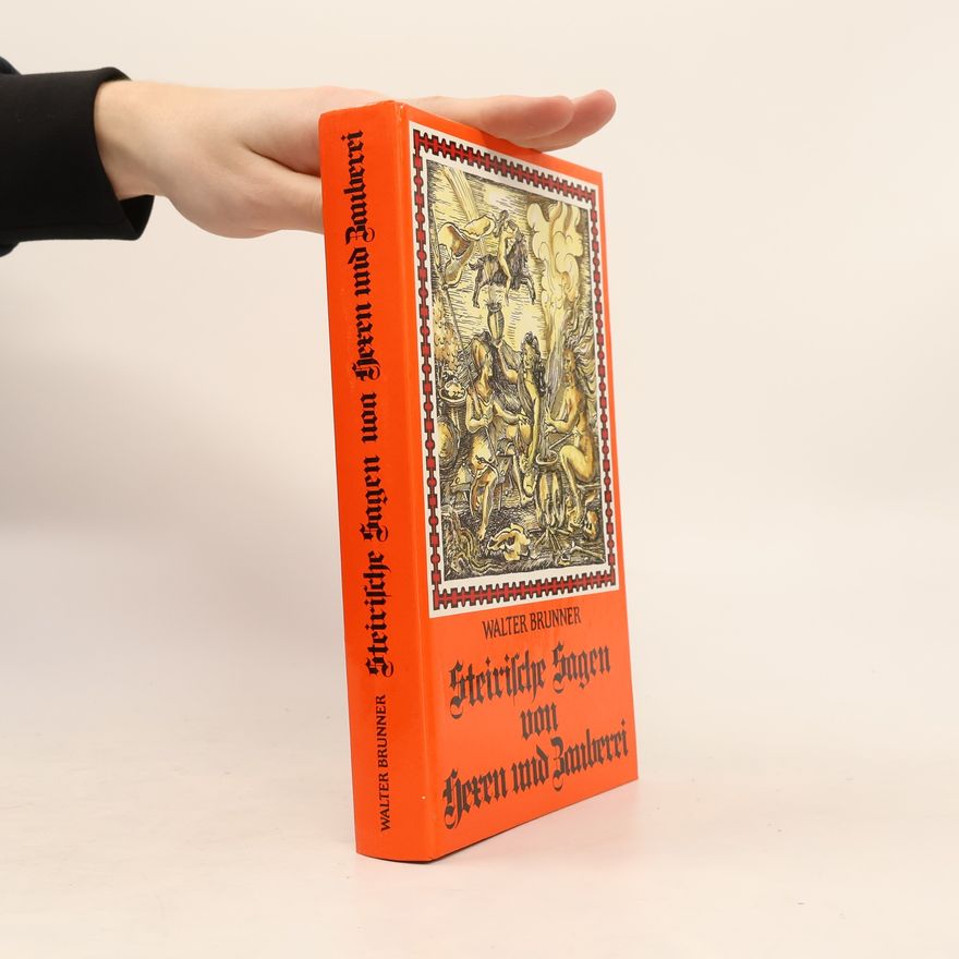 Walter Brunner Steirische Sagen von Hexen und Zauberei