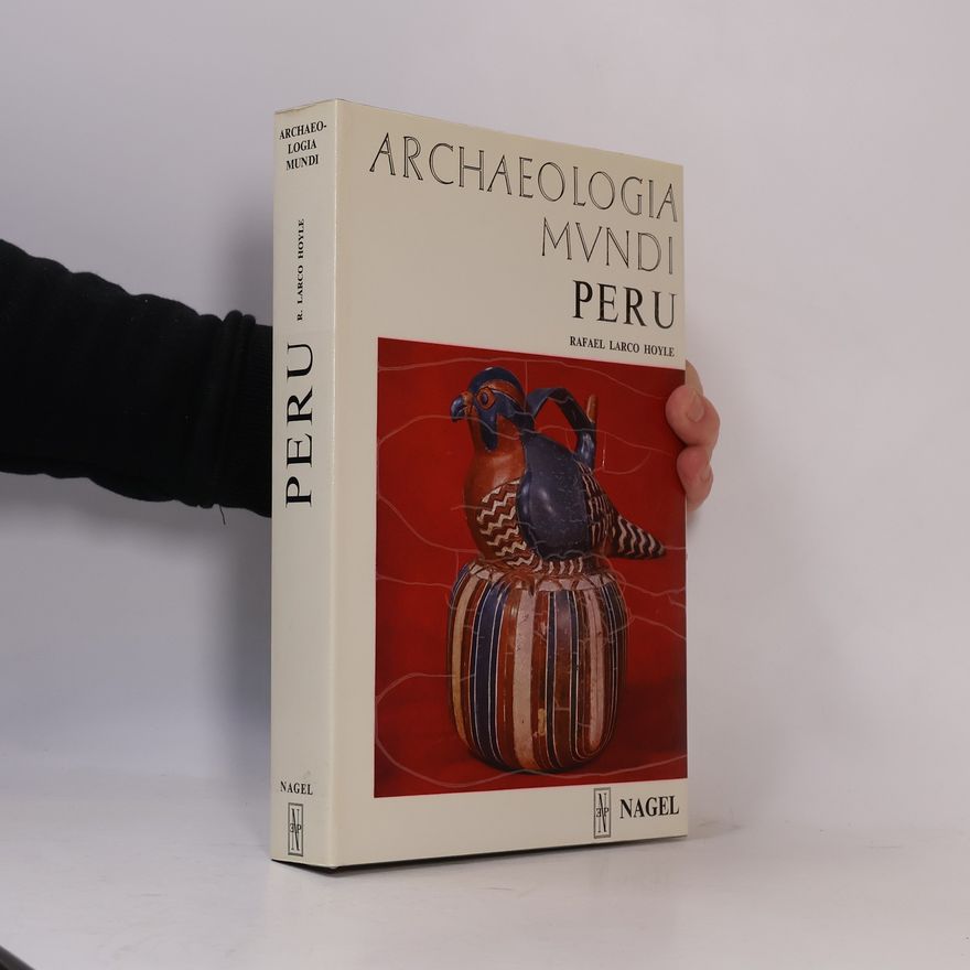 Rafael Larco Hoyle Archaeologia Mundi. Peru