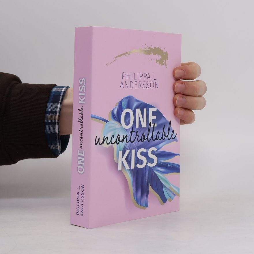 Philippa L. Andersson One uncontrollable Kiss