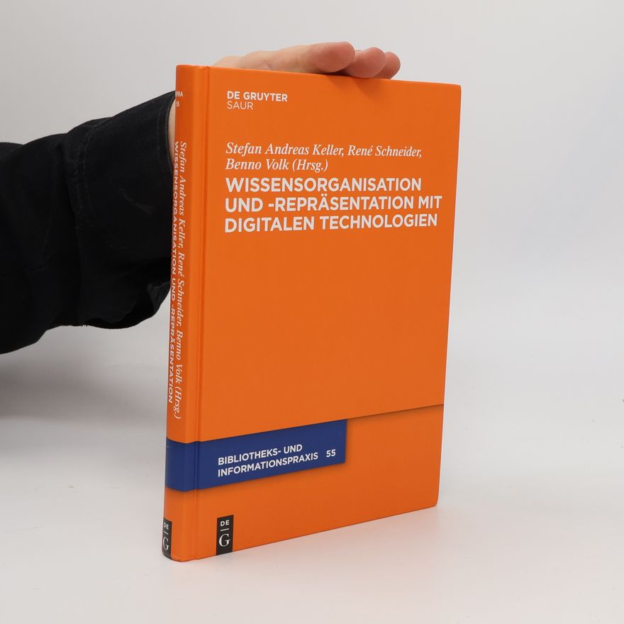 Benno Volk Bibliotheks- und Informationspraxis - 55: Wissensorganisation und -repräsentation mit digitalen Technologien