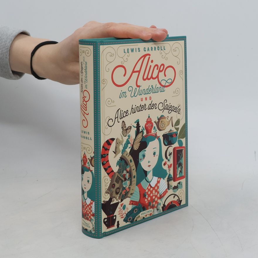 Lewis Carroll Alice im Wunderland und Alice hinter den Spiegeln