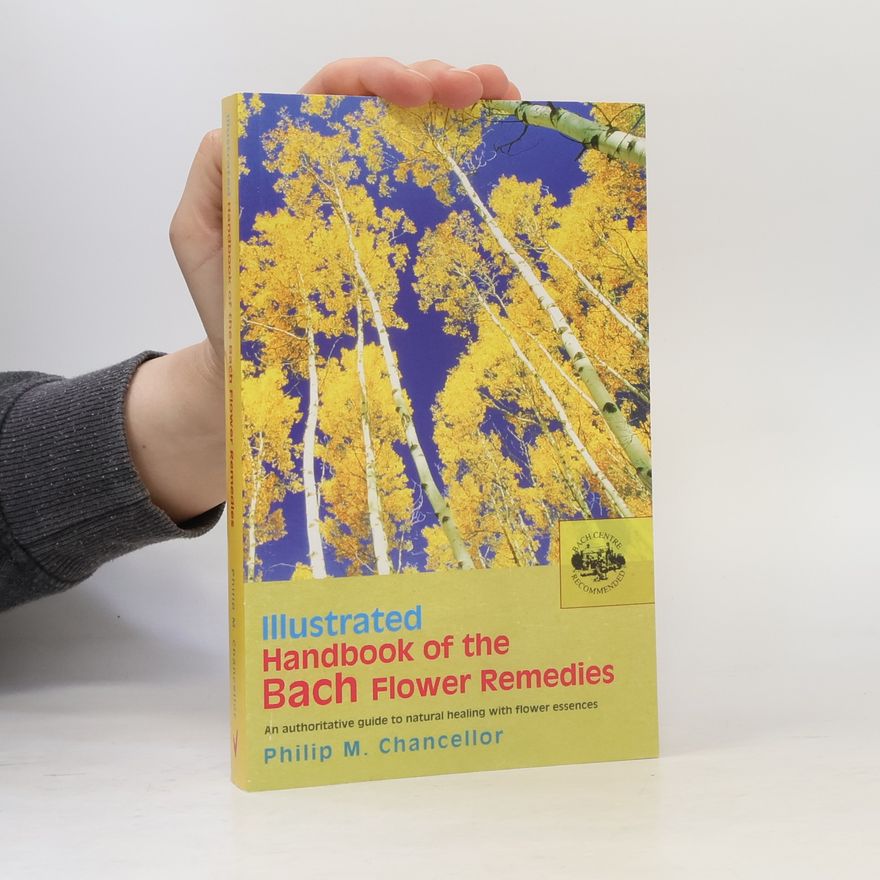 Philip M. Chancellor Illustrated Handbook of the Bach Flower Remedies