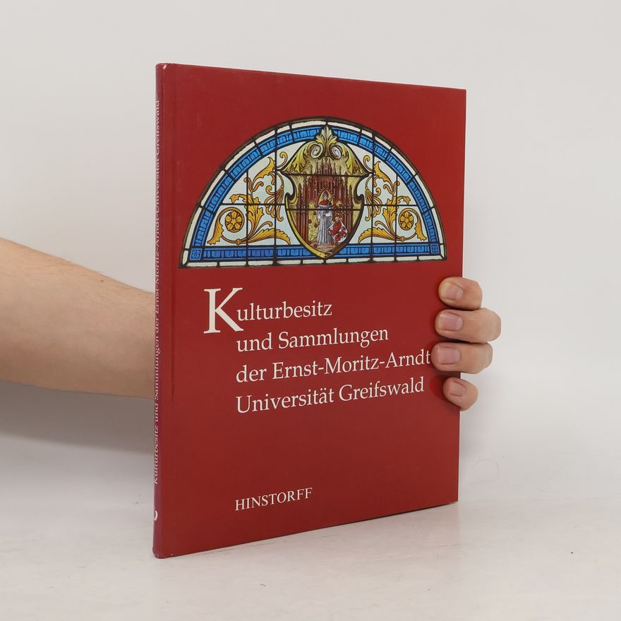 Ernst-Moritz-Arndt-Universität Greifswald. Arbeitskreis "Deutsche Literatur des Mittelaters." Jahrestagung Kulturbesitz und Sammlungen der Ernst-Moritz-Arndt-Universität Greifswald
