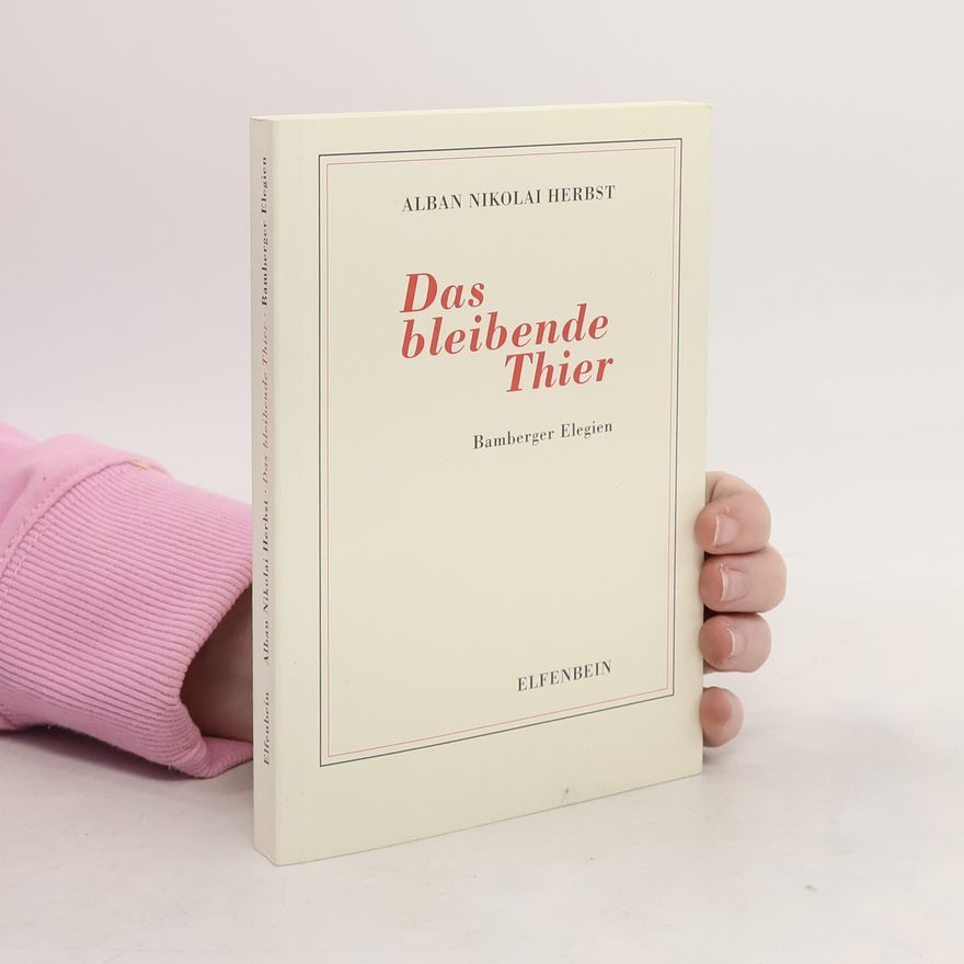 Alban Nikolai Herbst Das bleibende Thier