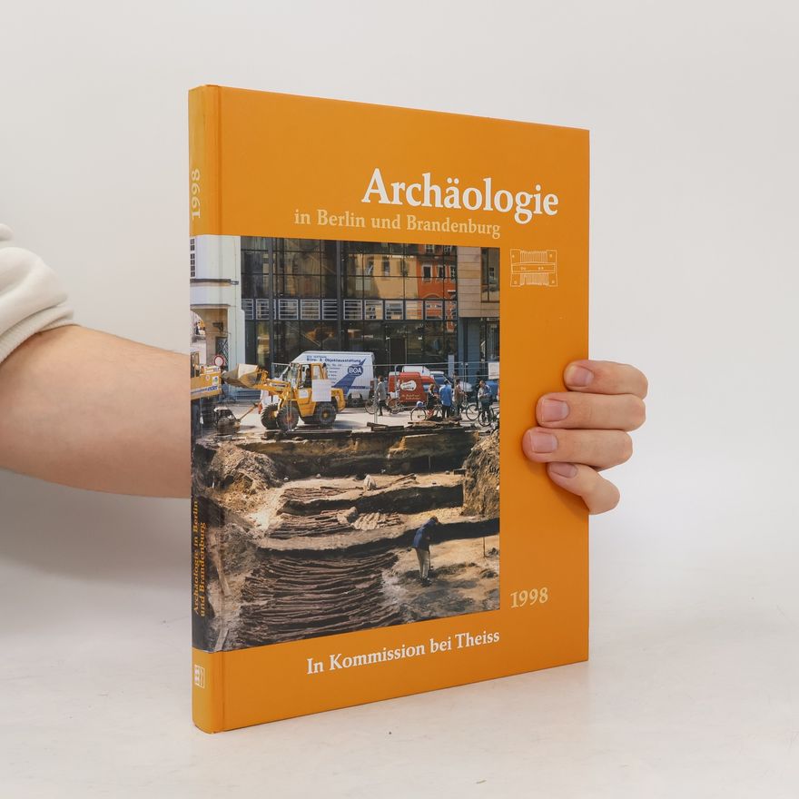 Archäologische Gesellschaft in Berlin und Brandenburg e. V. Archäologie in Berlin und Brandenburg, 1998