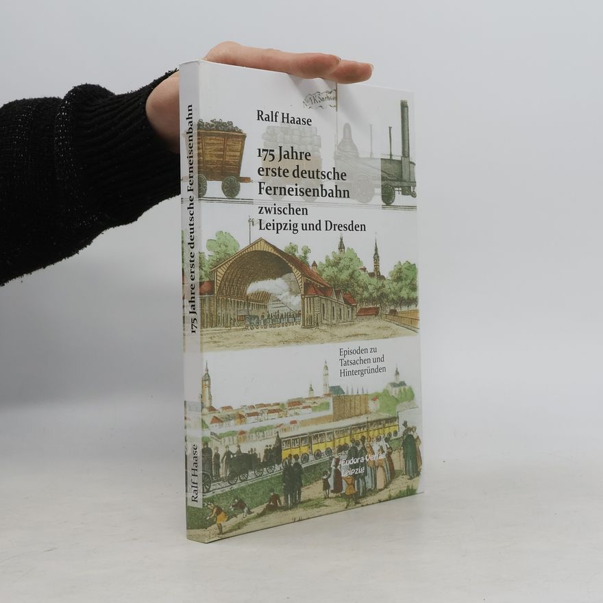 Ralf Haase 175 Jahre erste deutsche Ferneisenbahn zwischen Leipzig und Dresden