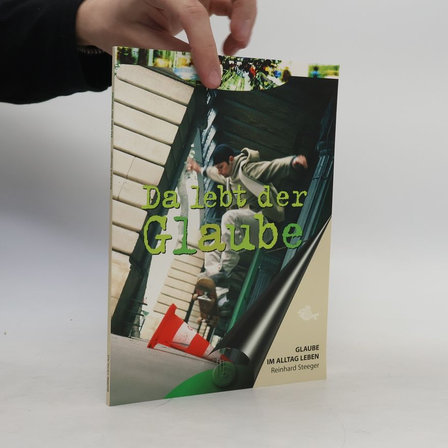 Reinhard Steeger Da lebt der Glaube