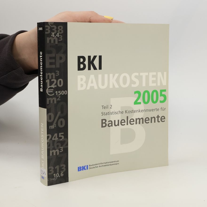 AA.VV. BKI Baukosten 2005. Teil 2. Statistische Kostenkennwerte für Bauelemente