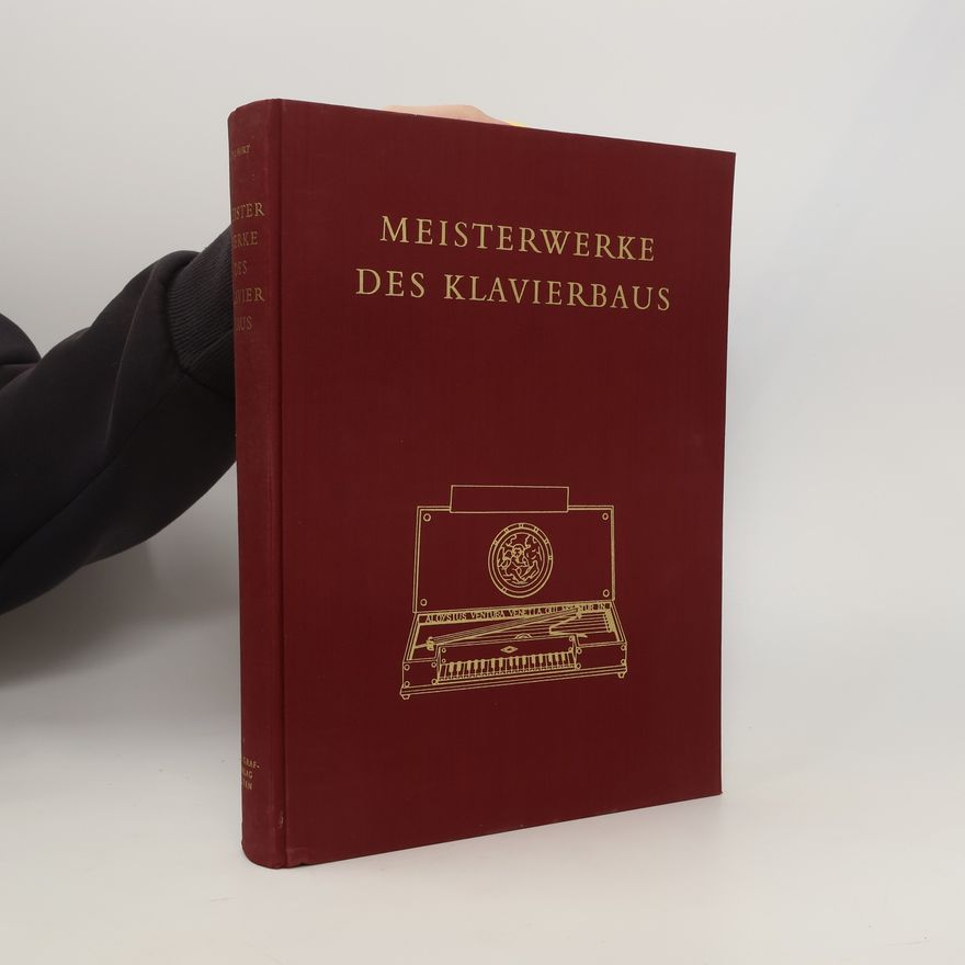 Franz Josef Hirt Meisterwerke des Klavierbaus