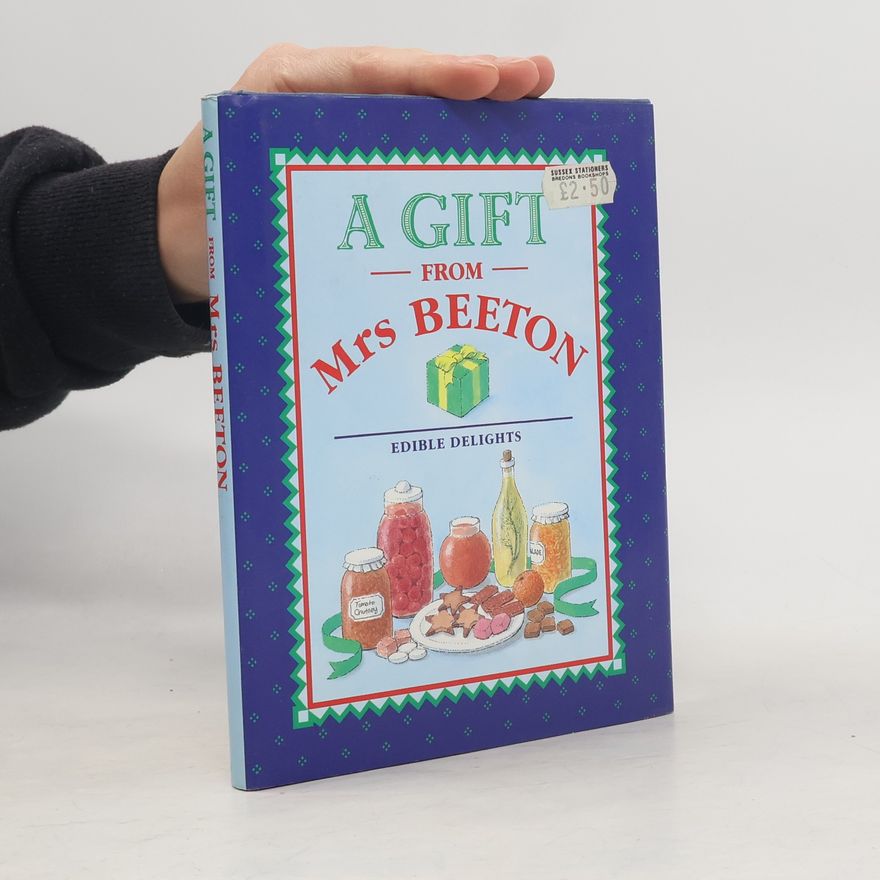 Isabella Beeton Mrs Beeton Gift Books: A Gift from Mrs Beeton/Edible Delights