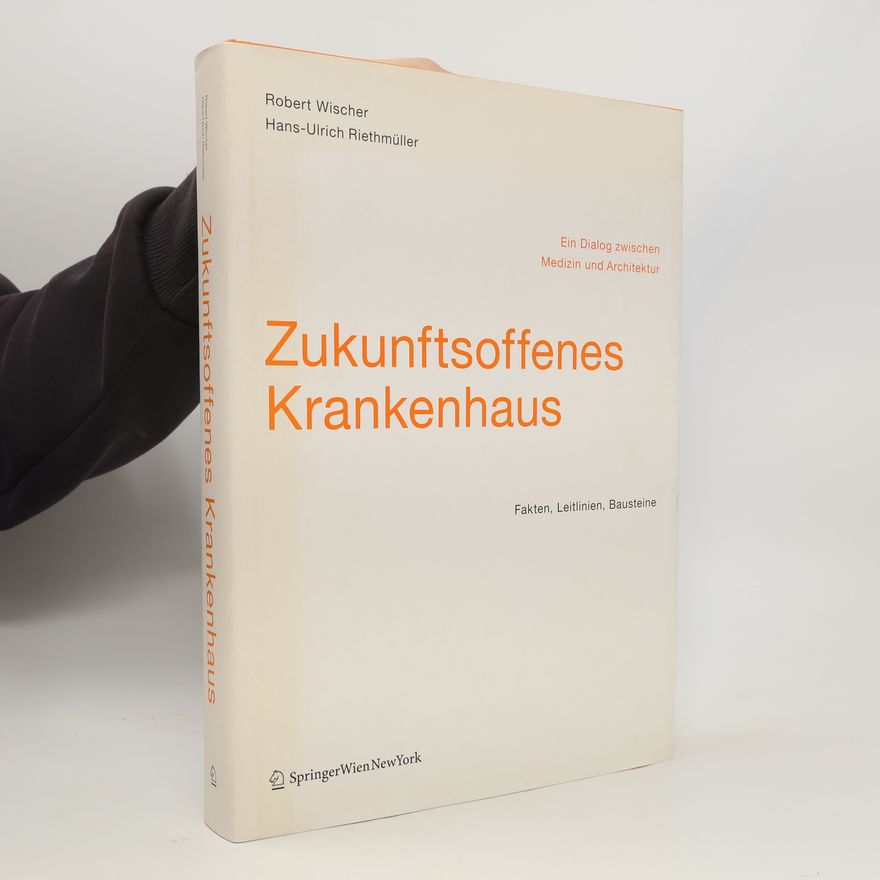 Hans-Ulrich Riethmüller Zukunftsoffenes Krankenhaus