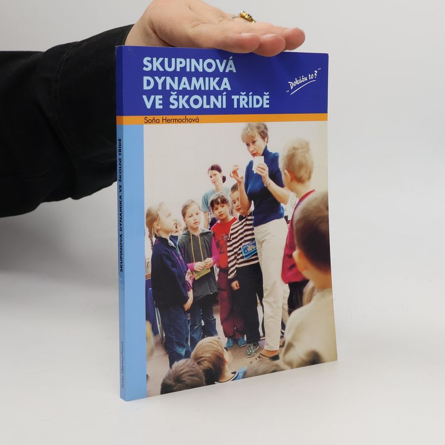 Soňa Hermochová Skupinová dynamika ve školní třídě