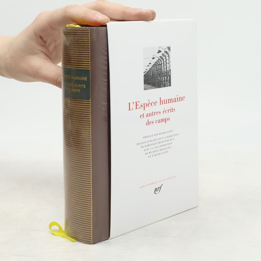 Dominique Moncond'huy Bibliothèque de la Pléiade: L'Espèce humaine et autres écrits des camps
