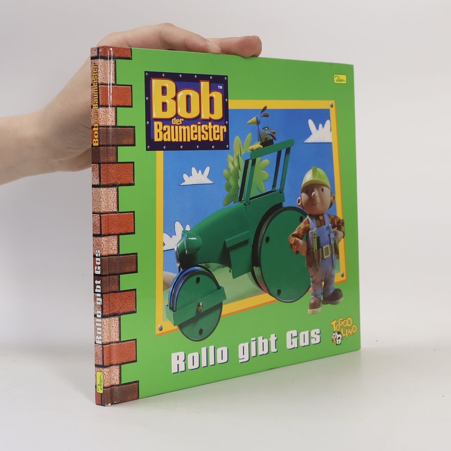 Claudia Weber Bob der Baumeister. Rollo gibt Gas