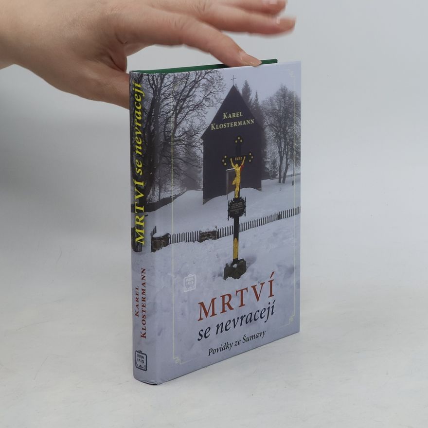 Karel Klostermann Mrtví se nevracejí: povídky ze Šumavy