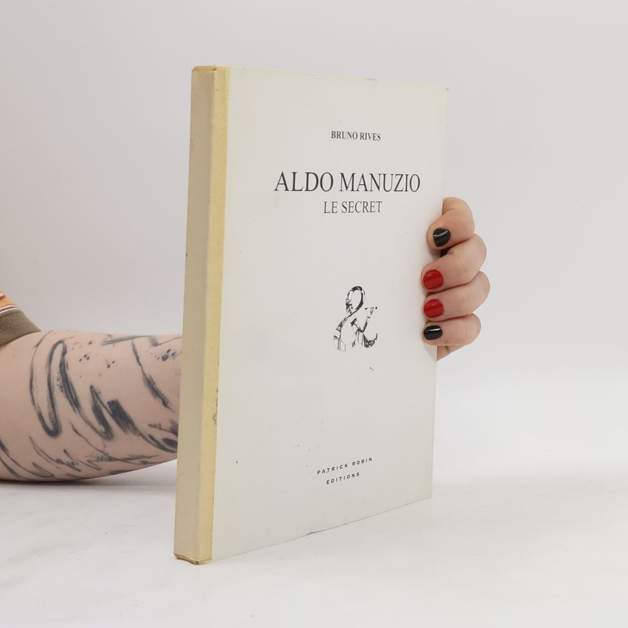 Bruno Rives Aldo Manuzio. Le Secret