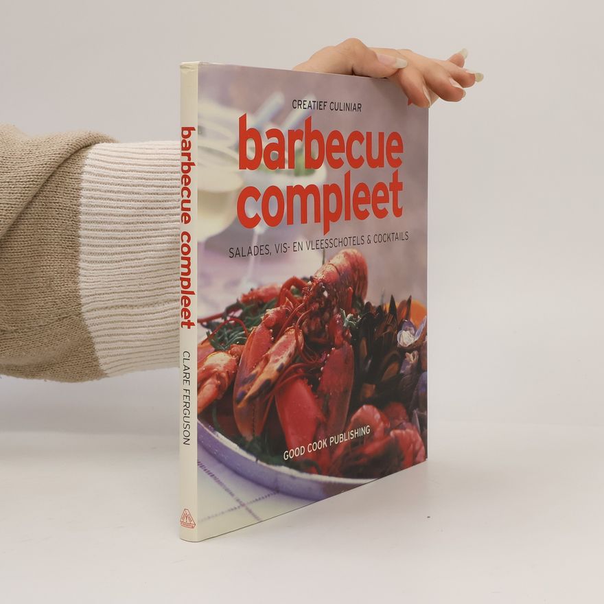 Claire Ferguson Creatief culinair: Barbecue compleet