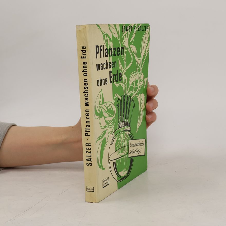 Ernst H. Salzer Pflanzen wachsen ohne Erde
