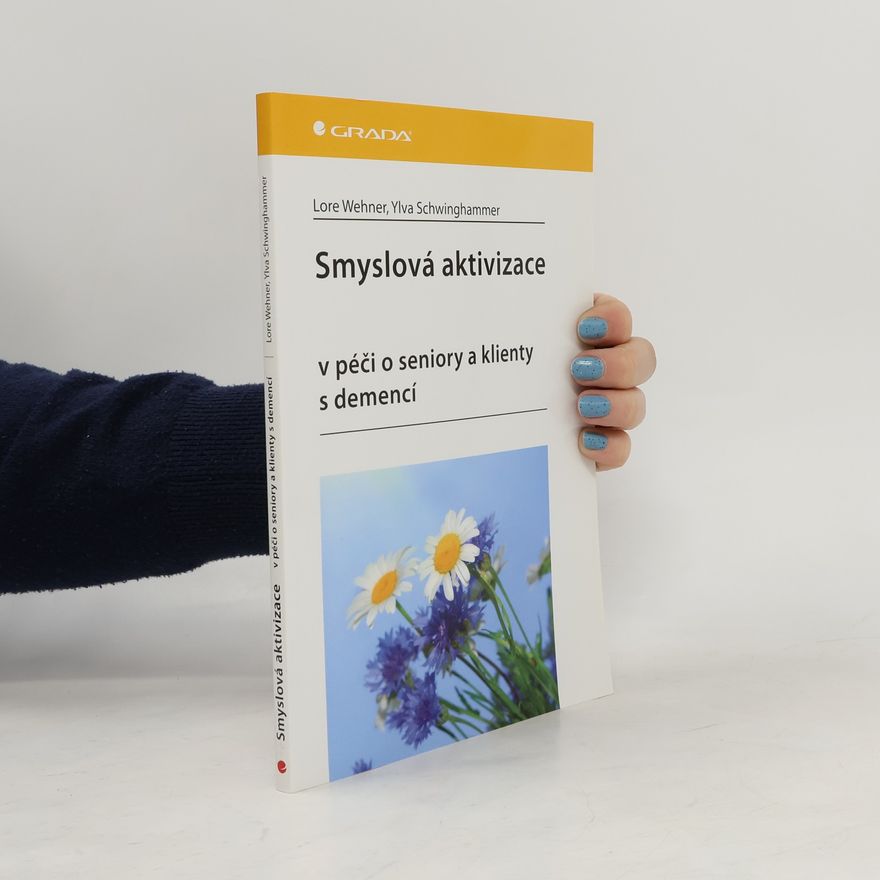 Ylva Schwinghammer Smyslová aktivizace v péči o seniory a klienty s demencí
