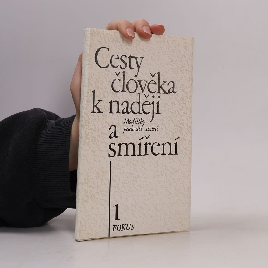 Neradová Květoslava Cesty člověka k naději a smíření : modlitby padesáti století