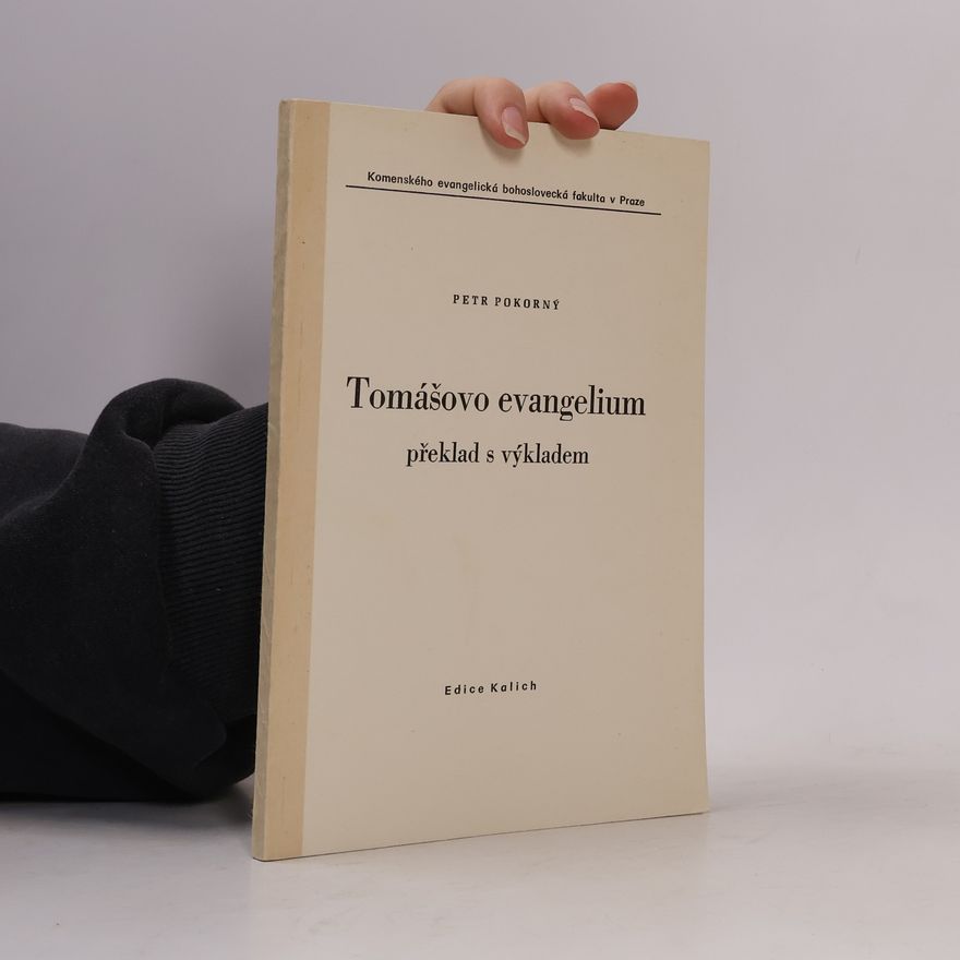 Petr Pokorný Tomášovo evangelium. Překlad s výkladem