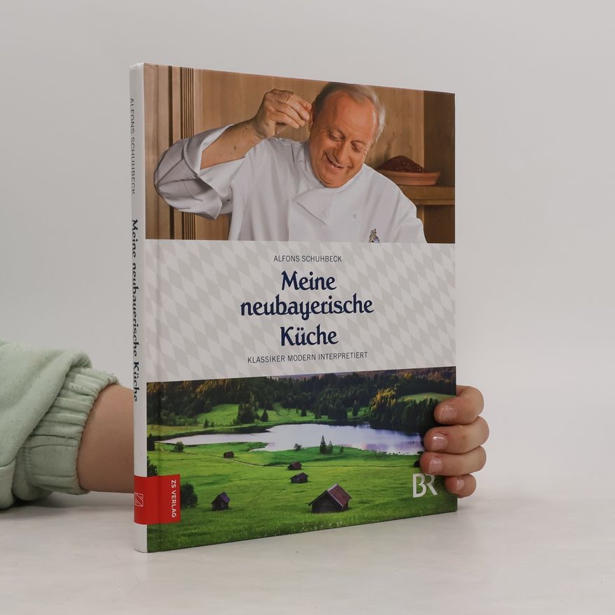 Alfons Schuhbeck Meine neubayerische Küche