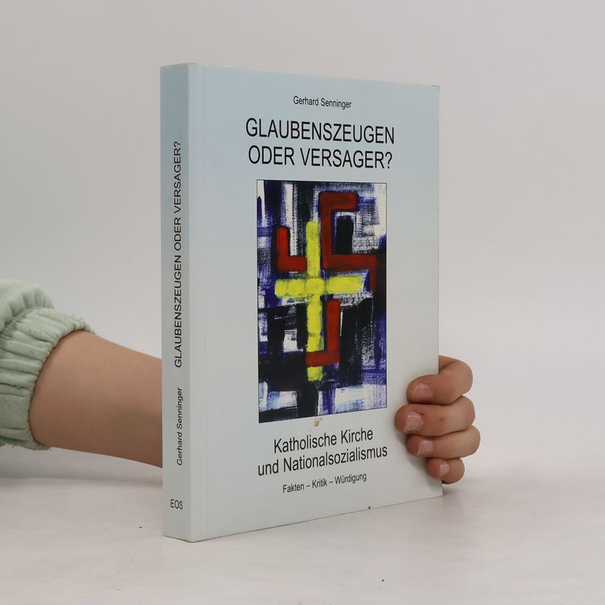 Gerhard Senninger Glaubenszeugen oder Versager? Katholische Kirche und Nationalsozialismus
