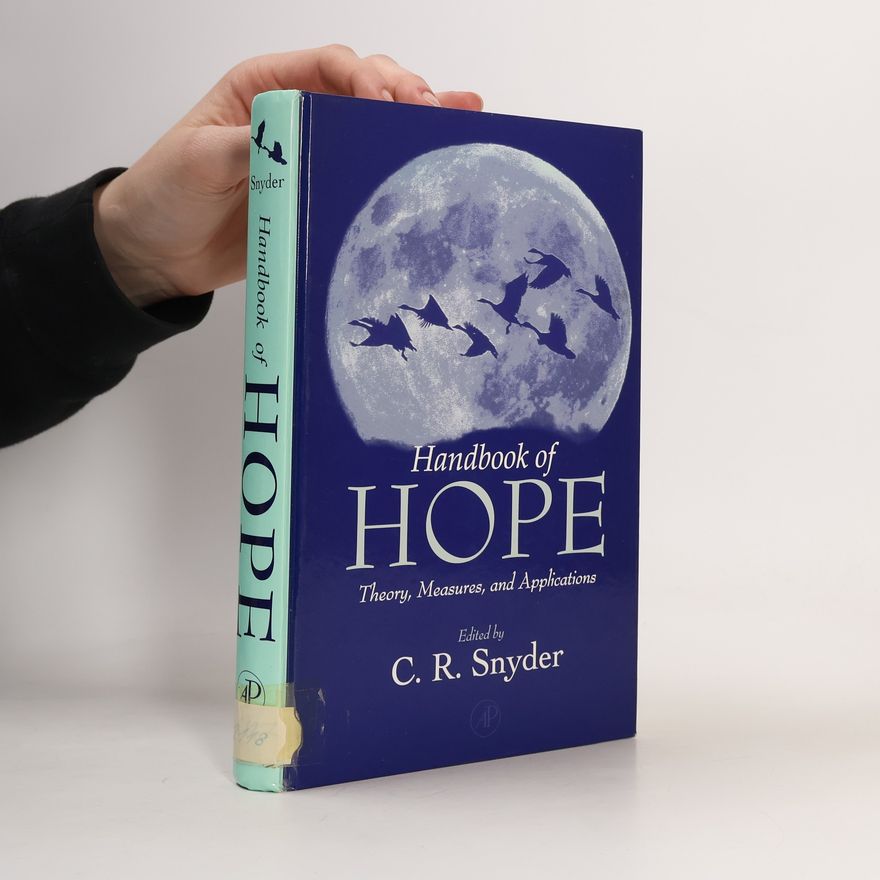 C. R. Snyder Handbook of Hope : Theory, Measures & Applications