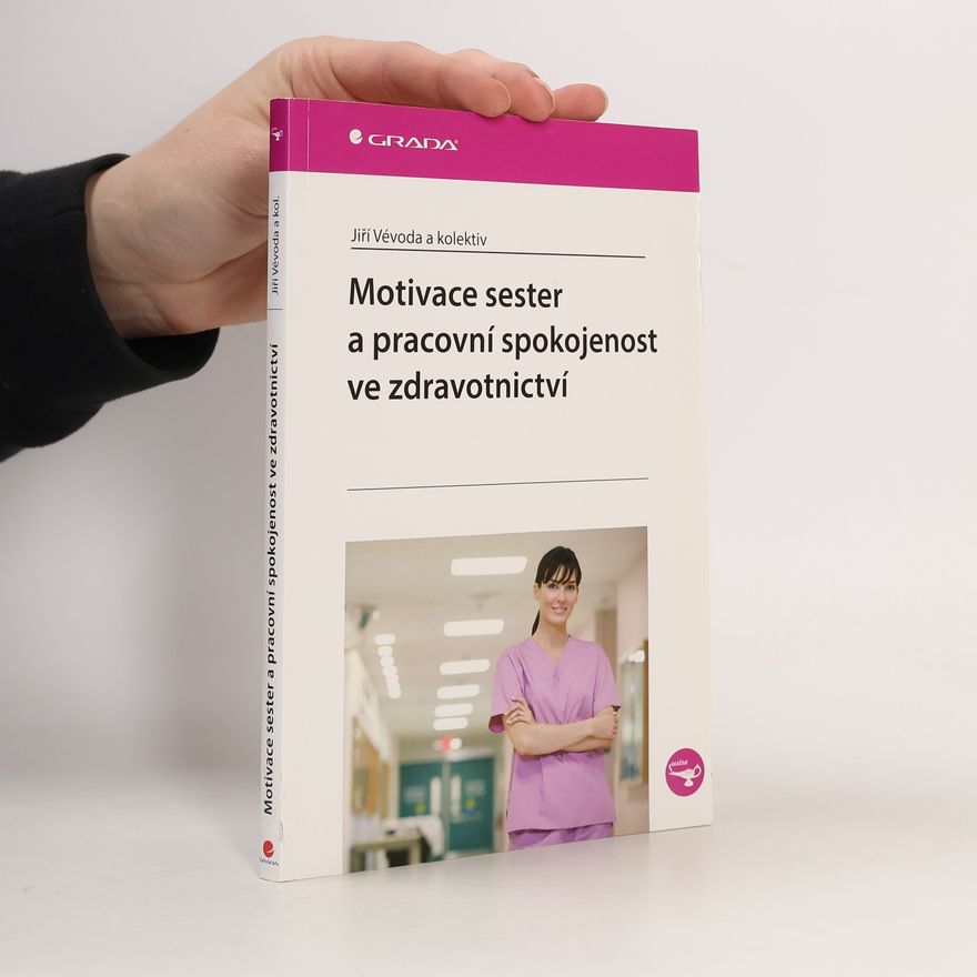 Jiří Vévoda Motivace sester a pracovní spokojenost ve zdravotnictví
