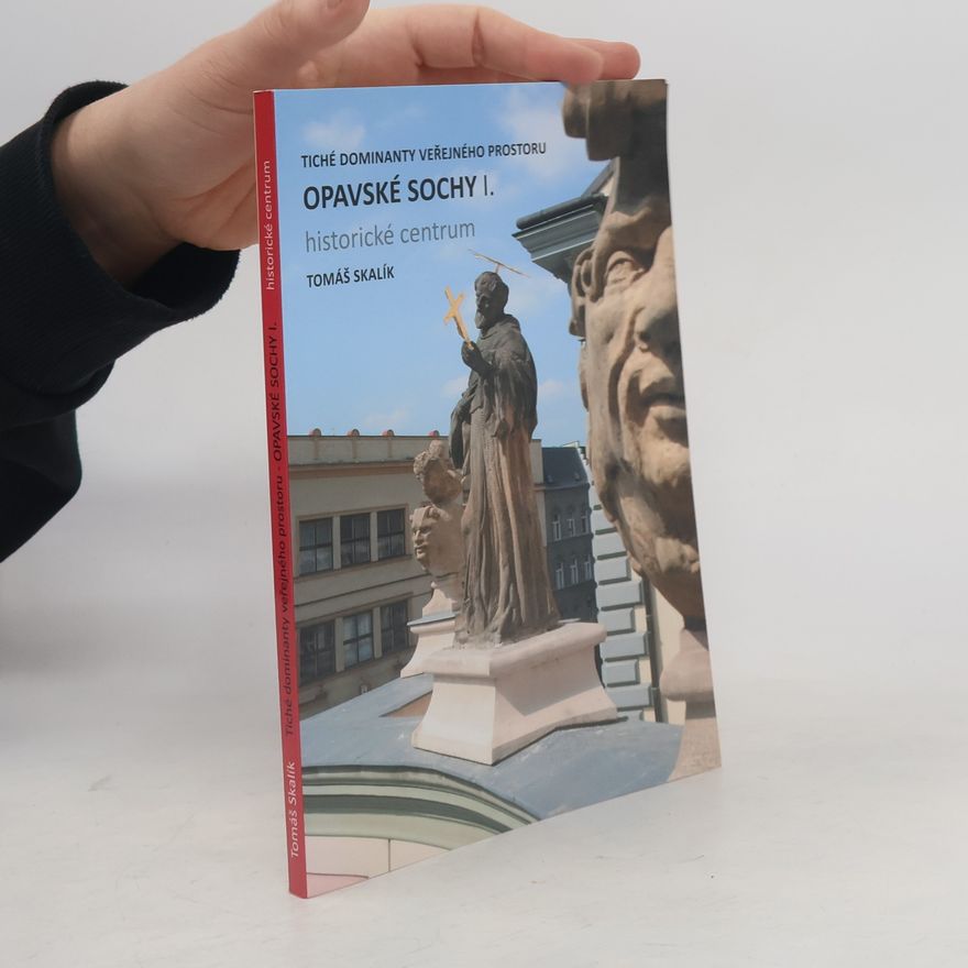 Tomáš Skalík Opavské sochy I.: Historické centrum