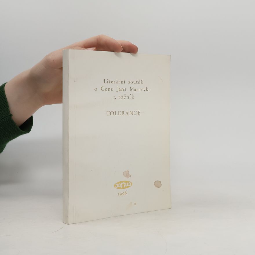 Jaroslava Čajová Literární soutěž o Cenu Jana Masaryka. Roč. 1, [r.] 1996, Tolerance : výbor z příspěvků