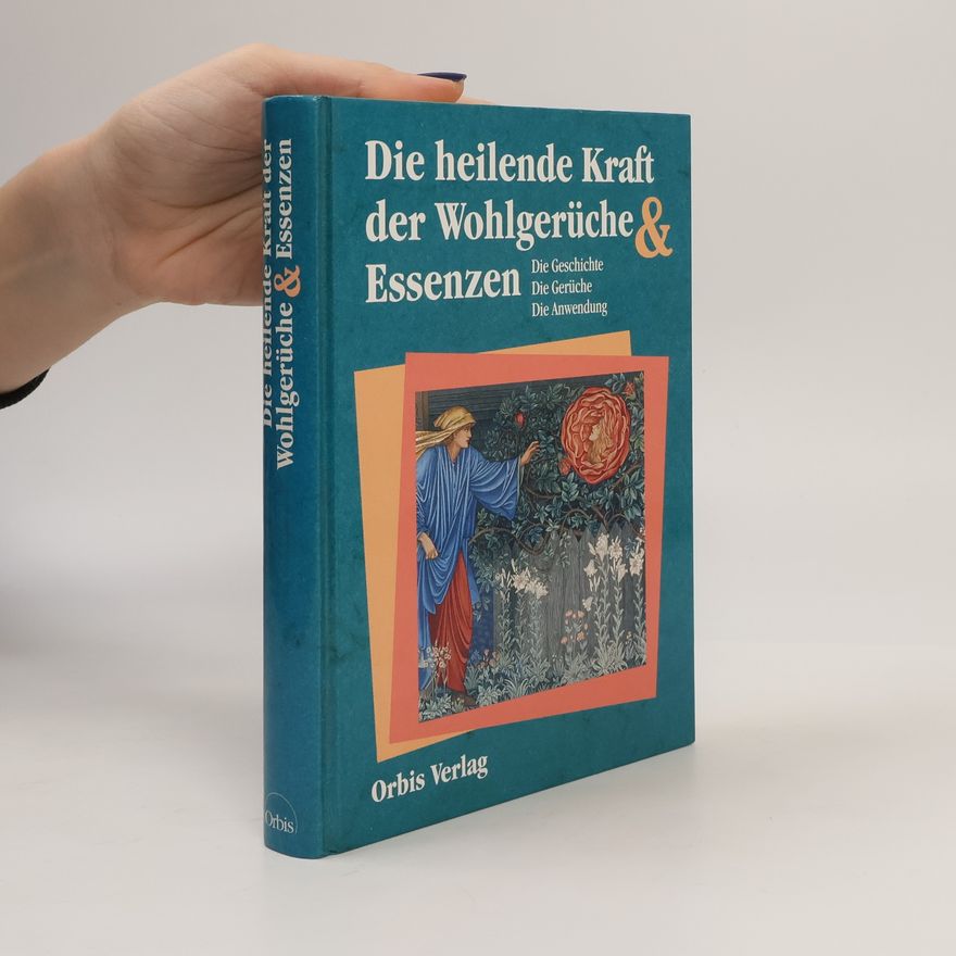 Martin Henglein Die heilende Kraft der Wohlgerüche und Essenzen