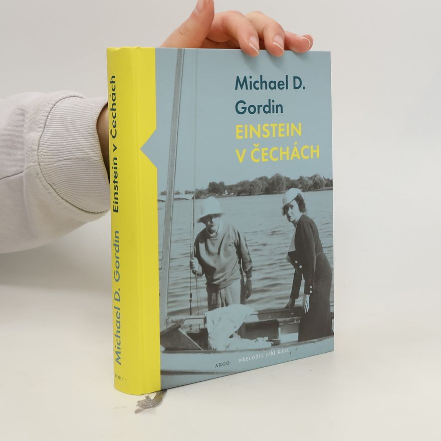 Michael D. Gordin Einstein v Čechách